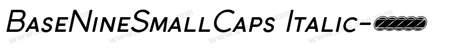 BaseNineSmallCaps Italic字体转换